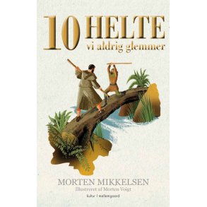 10 HELTE VI ALDRIG GLEMMER