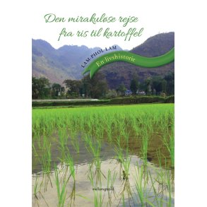 DEN MIRAKULØSE REJSE FRA RIS TIL KARTOFFEL - EN LIVSHISTORIE