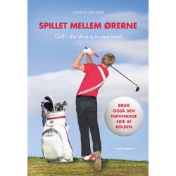 SPILLET MELLEM &Oslash;RERNE. GOLF - THE DRIVE IS IN YOUR MIND - E-bog