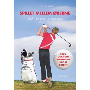 SPILLET MELLEM ØRERNE. GOLF - THE DRIVE IS IN YOUR MIND - E-bog