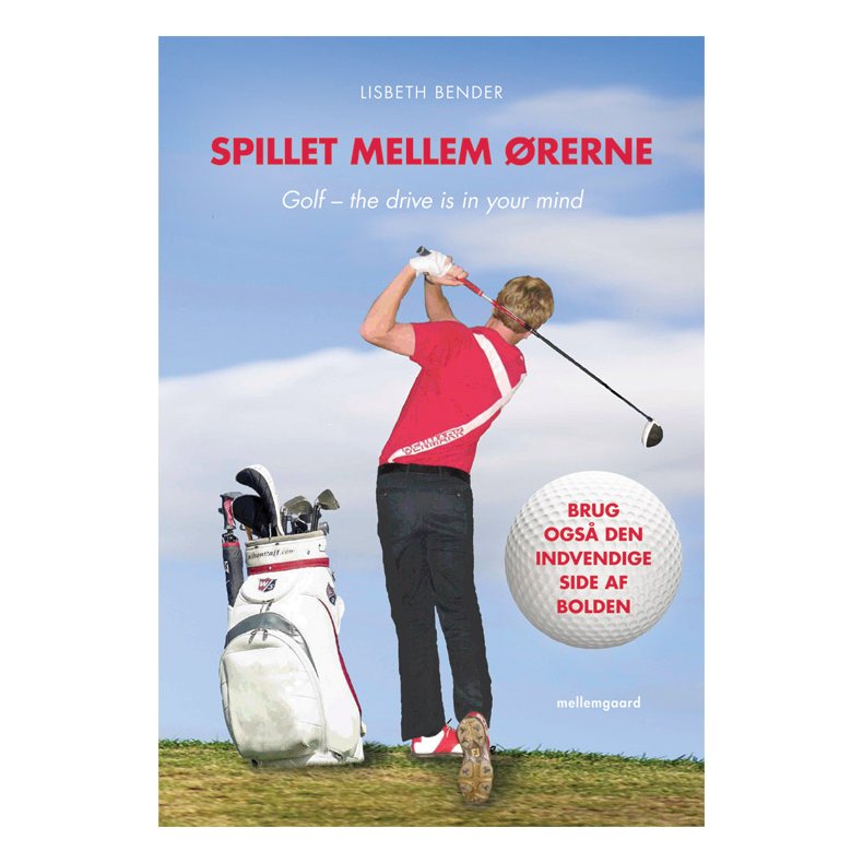 SPILLET MELLEM &Oslash;RERNE. GOLF - THE DRIVE IS IN YOUR MIND - E-bog