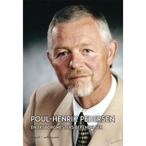POUL-HENRIK PEDERSEN - EN EKSBORGMESTERS BEKENDELSER - Ebog