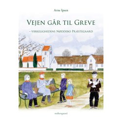 VEJEN G&Aring;R TIL GREVE - VIRKELIGHEDENS N&Oslash;DDEBO PR&AElig;STEGAARD - E-bog