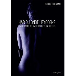 HAR DU ONDT I RYGGEN?  Hvem, hvorfor, hvor, hvad og hvorledes