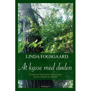 AT KYSSE MED DDEN - ET MDE MED KRFTSYGDOM GENNEM DIGTE, BILLEDER, DRMME OG SYMBOLER