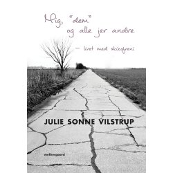 MIG, "DEM" OG ALLE JER ANDRE - LIVET MED SKIZOFRENI