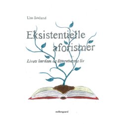 EKSISTENTIELLE AFORISMER - LIVETS LRDOM OG LITTERATURENS LIV