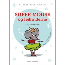 SUPER MOUSE OG FEJLFINDERNE. EN JULEKALENDER