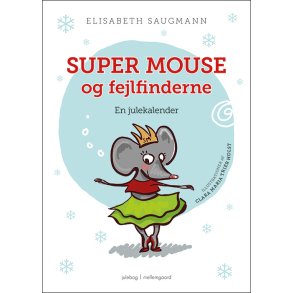 SUPER MOUSE OG FEJLFINDERNE. EN JULEKALENDER