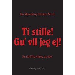 TI STILLE! GU' VIL JEG EJ! EN SKRIFTLIG DIALOG OG DUEL