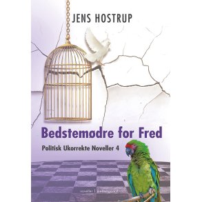 BEDSTEMDRE FOR FRED  POLITISK UKORREKTE NOVELLER 4