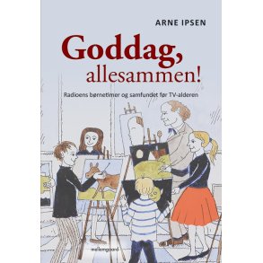 GODDAG, ALLESAMMEN!  RADIOENS BRNETIMER OG SAMFUNDET FR TV-ALDEREN