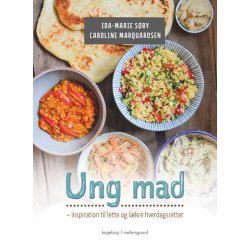 UNG MAD � INSPIRATION TIL LETTE OG L�KRE HVERDAGSRETTER