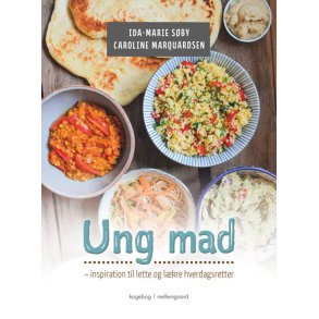 UNG MAD � INSPIRATION TIL LETTE OG L�KRE HVERDAGSRETTER