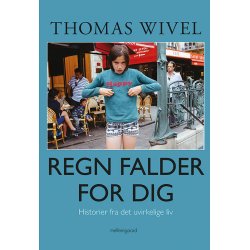 REGN FALDER FOR DIG - HISTORIER FRA DET UVIRKELIGE LIV