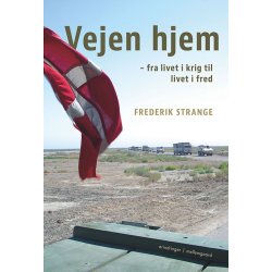 VEJEN HJEM - FRA LIVET I KRIG TIL LIVET I FRED