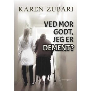 VED MOR GODT, JEG ER DEMENT?