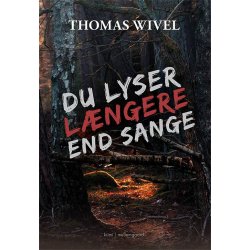 DU LYSER LNGERE END SANGE