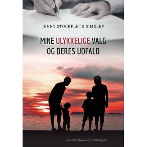 MINE ULYKKELIGE VALG OG DERES UDFALD