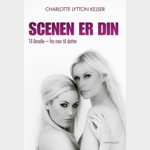 SCENEN ER DIN  Til Amalie  fra mor til datter