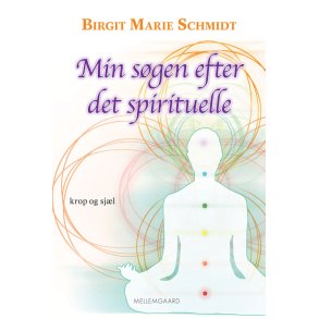 MIN SØGEN EFTER DET SPIRITUELLE - KROP OG SJÆL