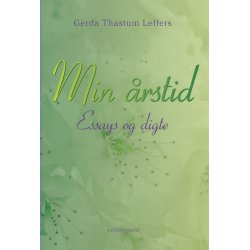 MIN &Aring;RSTID - Essays og digte