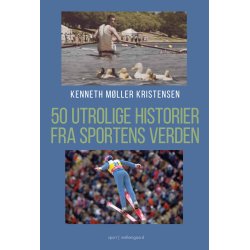 50 UTROLIGE HISTORIER FRA SPORTENS VERDEN