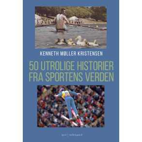 50 UTROLIGE HISTORIER FRA SPORTENS VERDEN