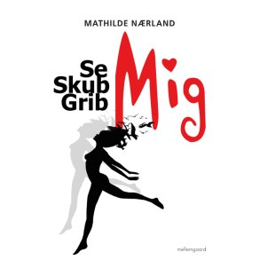 SE MIG, SKUB MIG, GRIB MIG (e-bog)