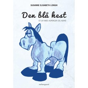 DEN BL HEST - ET LIV MED ASPERGER OG ADHD