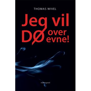 JEG VIL DØ OVER EVNE!