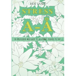 STRESS A-&Aring; - EN OPSLAGSBOG MED HJ&AElig;LP TIL AT KOMME TILBAGE TIL LIVET (E-bog)