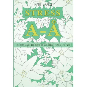 STRESS A-Å - EN OPSLAGSBOG MED HJÆLP TIL AT KOMME TILBAGE TIL LIVET (E-bog)