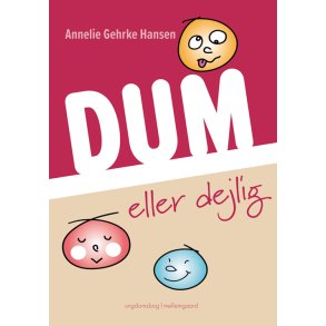 DUM ELLER DEJLIG