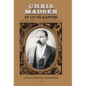 ET LIV P� KANTEN - En biografisk fort�lling om Chris Madsens utrolige liv, 2. udgave