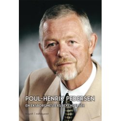 POUL-HENRIK PEDERSEN - EN EKSBORGMESTERS BEKENDELSER