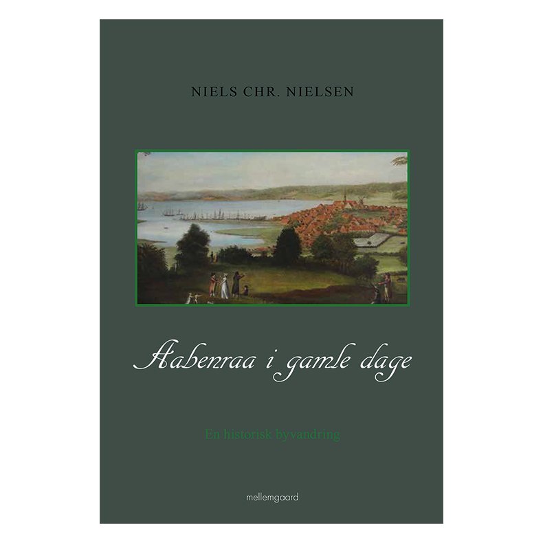 AABENRAA I GAMLE DAGE - En historisk byvandring