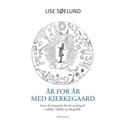 R FOR R MED KIERKEGAARD - SREN KIERKEGAARDS FILOSOFI OG BIOGRAFI I UDBLIK, INDBLIK OG TILBAGEBLIK