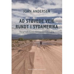 AD STVEDE VEJE RUNDT I SYDAMERIKA - Med glimt fra Ernesto Guevaras motorcykeldagbog