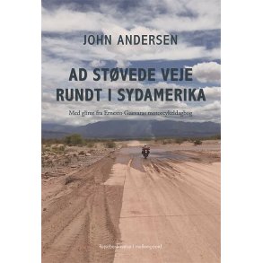 AD STVEDE VEJE RUNDT I SYDAMERIKA - Med glimt fra Ernesto Guevaras motorcykeldagbog