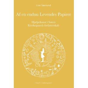 AF EN ENDNU LEVENDES PAPIRER - Hjlpekunst i Sren Kierkegaards forfatterskab