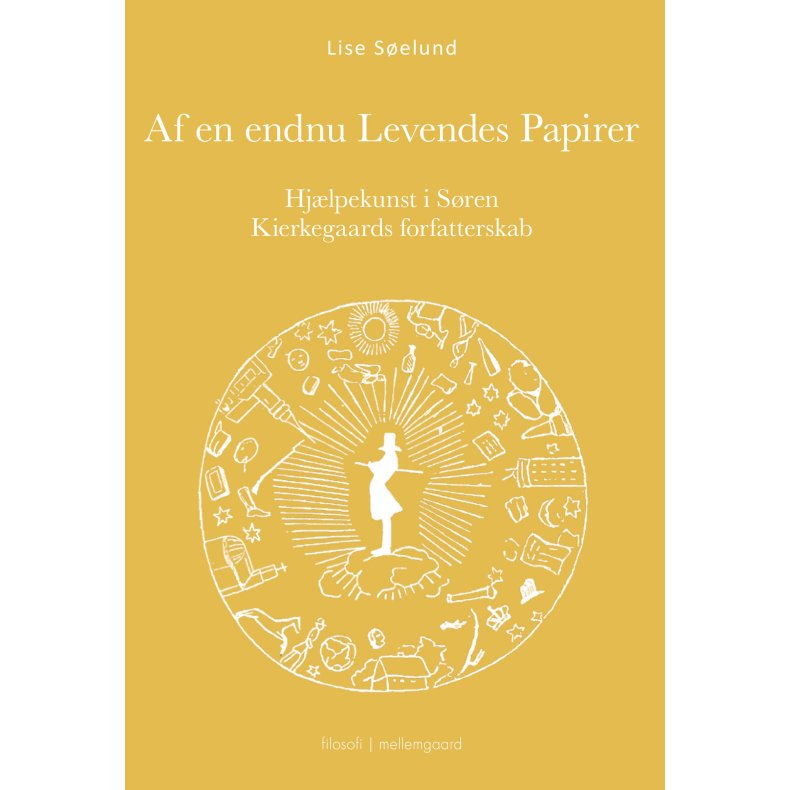 AF EN ENDNU LEVENDES PAPIRER - Hjlpekunst i Sren Kierkegaards forfatterskab