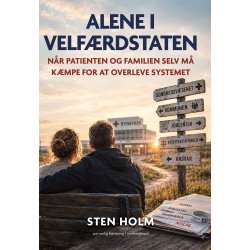 ALENE I VELF�RDSSTATEN - N�r patienten og familien selv m� k�mpe for at overleve systemet