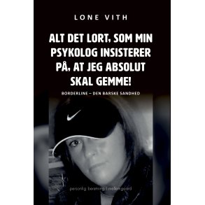 ALT DET LORT, SOM MIN PSYKOLOG INSISTERER P, AT JEG ABSOLUT SKAL GEMME! 