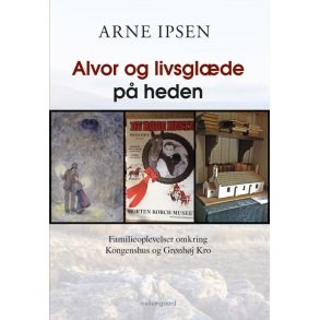 ALVOR OG LIVSGLDE P HEDEN - FAMILIEOPLEVELSER OMKRING KONGENSHUS OG GRNHJ KRO