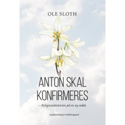 ANTON SKAL KONFIRMERES - Religionshistorien p� en ny m�de