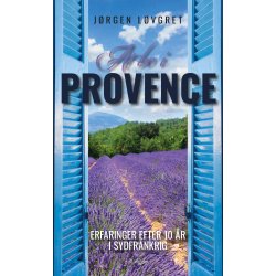 AT BO I PROVENCE - Erfaringer efter 10 r i Sydfrankrig