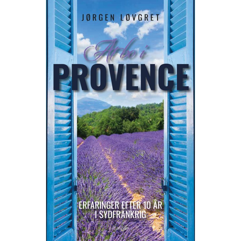AT BO I PROVENCE - Erfaringer efter 10 r i Sydfrankrig