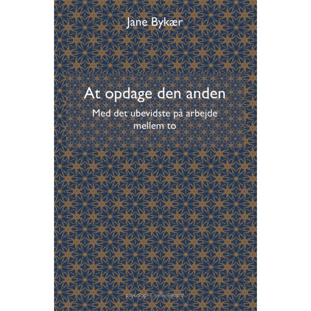 AT OPDAGE DEN ANDEN - Med det ubevidste p arbejde mellem to