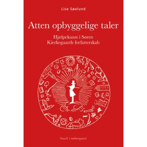 ATTEN OPBYGGELIGE TALER - Hjlpekunst i Sren Kierkegaards forfatterskab